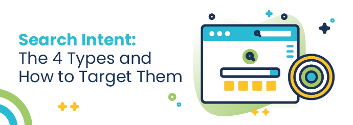 Search Intent: The 4 Types and How to Target Them