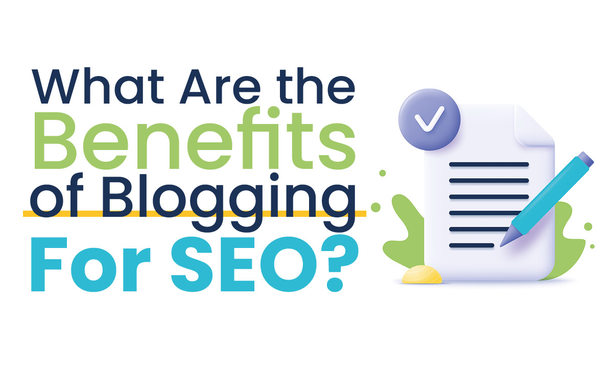 What Are the Benefits of Blogging For SEO?