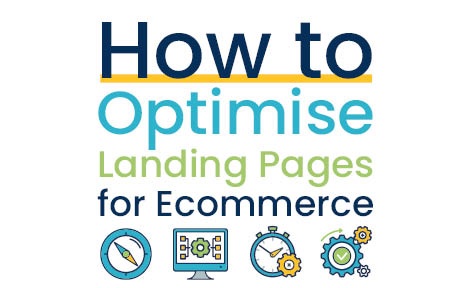 How to Optimise Landing Pages for Ecommerce